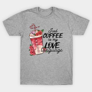 Iced Coffee is my love language T-Shirt